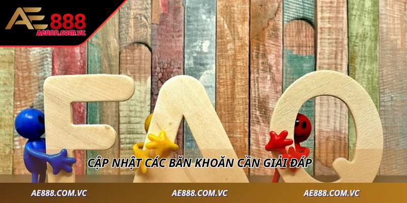 Cập nhật các băn khoăn cần giải đáp