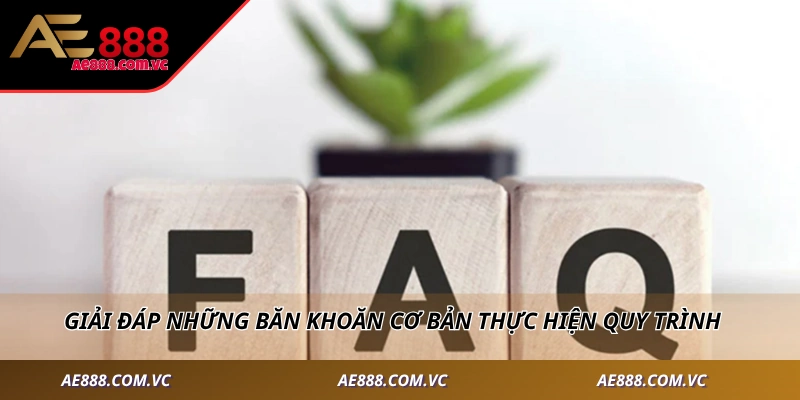 Giải đáp những băn khoăn cơ bản thực hiện quy trình