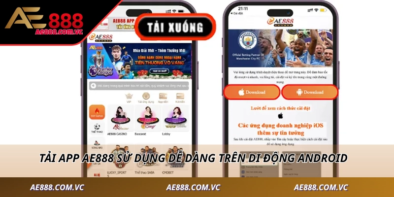 Tải app AE888 sử dụng dễ dàng trên di động Android