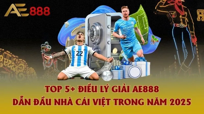 Top 5 điều lý giải Ae888 dẫn đầu nhà cái Việt