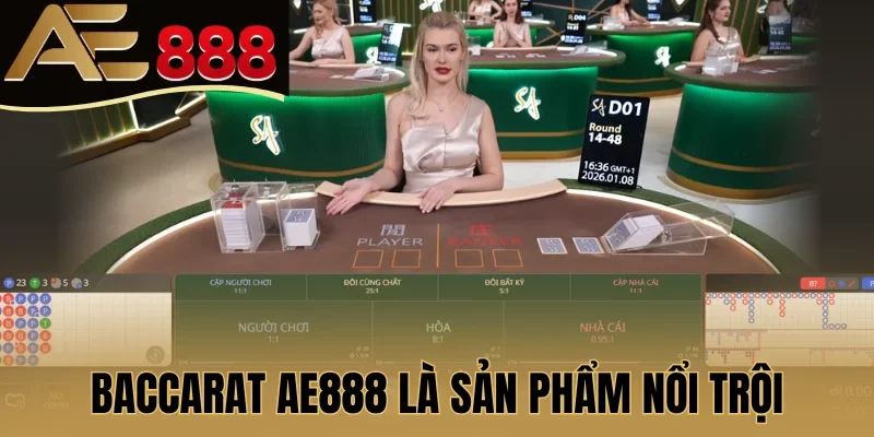 Baccarat AE888 là sản phẩm nổi trội 