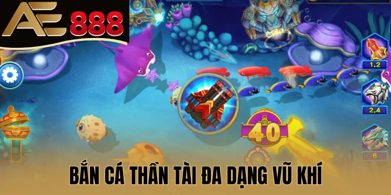 Bắn cá thần tài đa dạng vũ khí