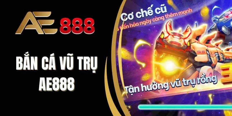 Chế độ tiến hóa tại Bắn cá vũ trụ AE888