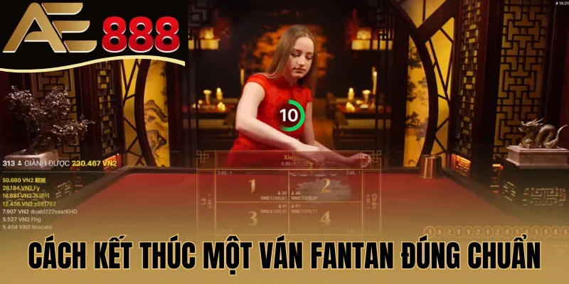 Cách kết thúc một ván Fantan đúng chuẩn