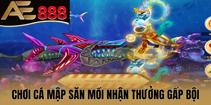 Chơi cá mập săn mồi nhận thưởng gấp bội 