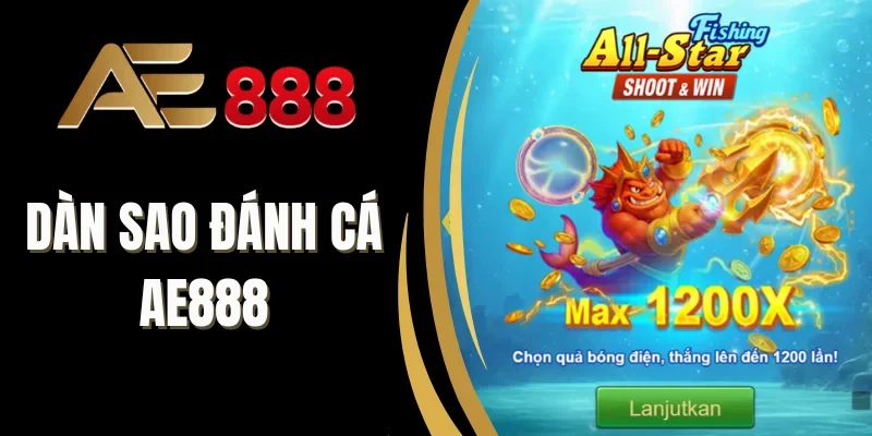 Đánh giá game Dàn Sao Đánh Cá AE888
