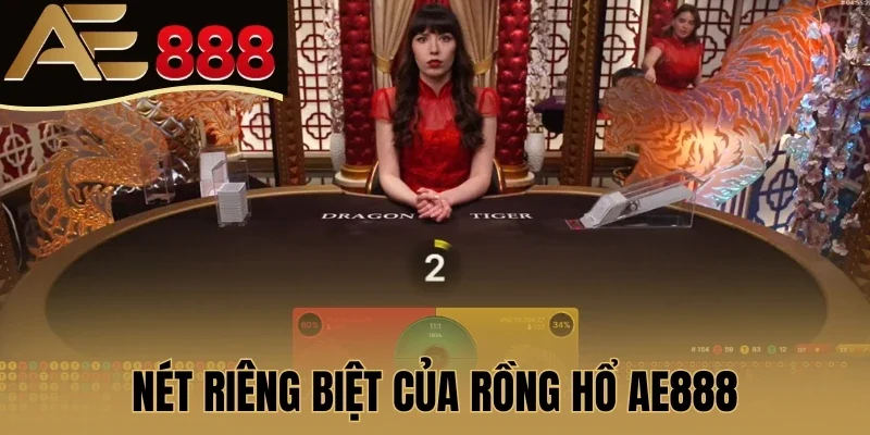 Nét riêng biệt của Rồng Hổ AE888