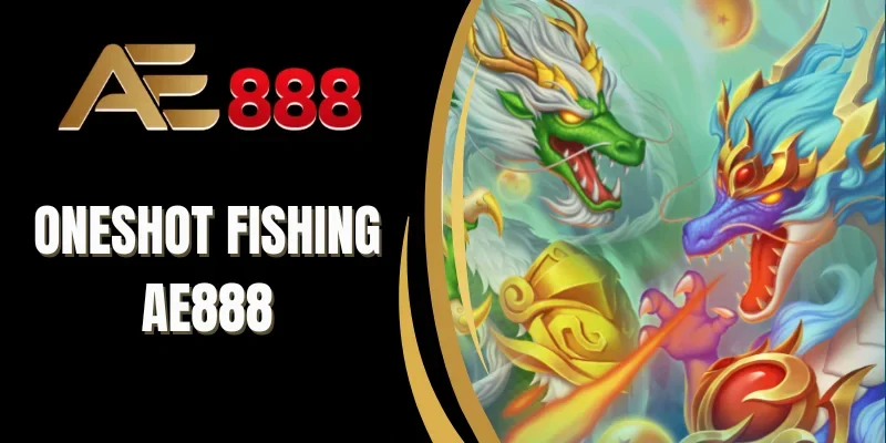 Đánh giá về Oneshot Fishing AE888