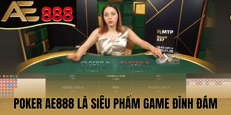 Poker AE888 là siêu phẩm game đình đám 