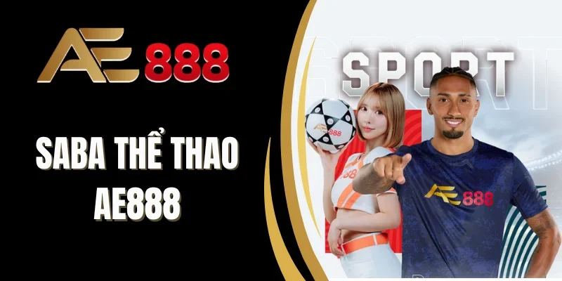 Kèo SABA thể thao AE888 đa dạng