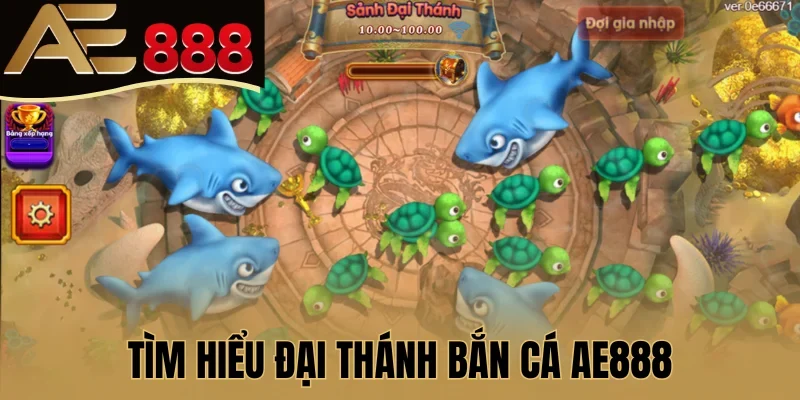 Tìm hiểu Đại Thánh Bắn Cá AE888