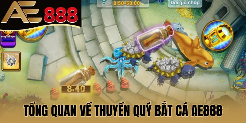 Tổng quan về Thuyền quý bắt cá AE888