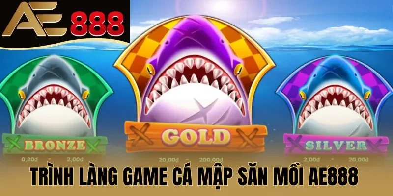 Trình làng game Cá mập săn mồi AE888 